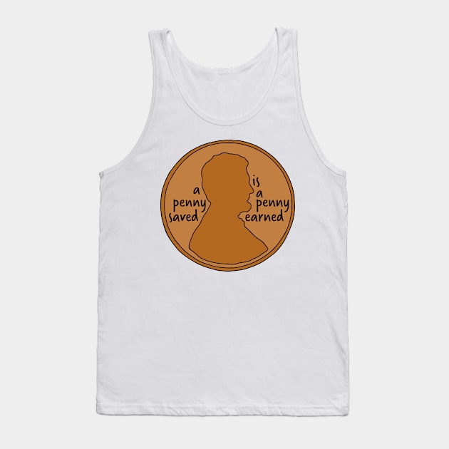 A Penny Saved is a Penny Earned Tank Top by murialbezanson